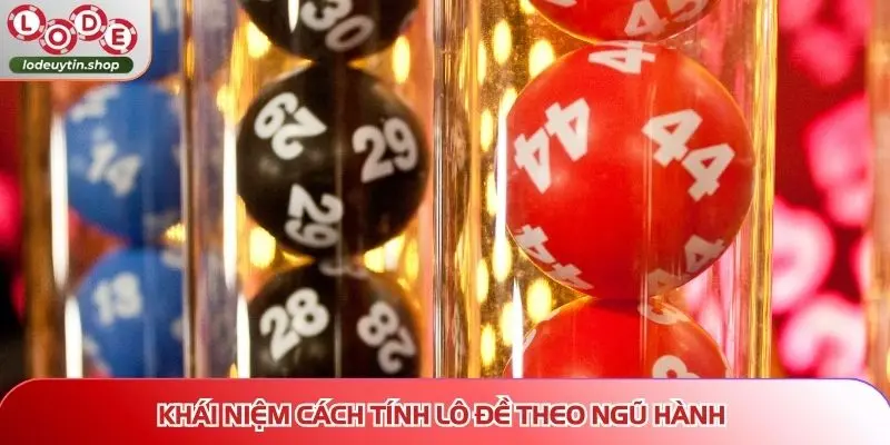 Khái quát cách tính lô đề theo ngũ hành