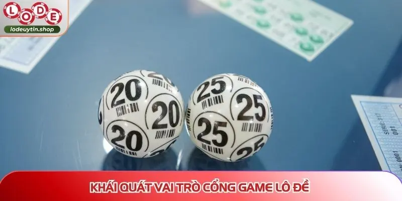 Khái quát vai trò cổng game lô đề