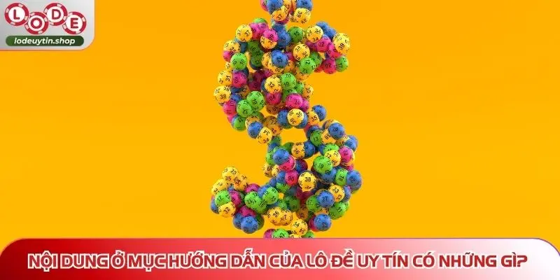 Nội dung ở mục hướng dẫn của Lô Đề Uy Tín có những gì?