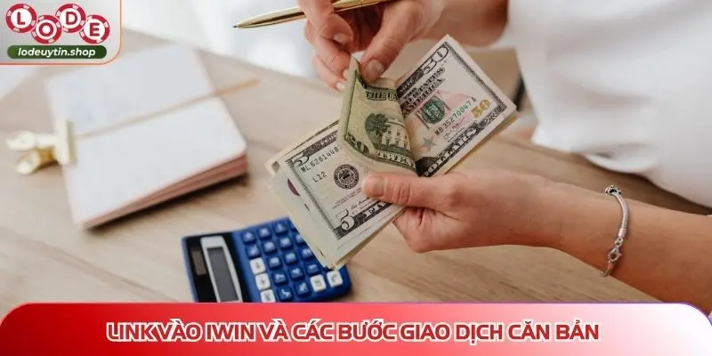 Link vào IWIN và các bước giao dịch căn bản