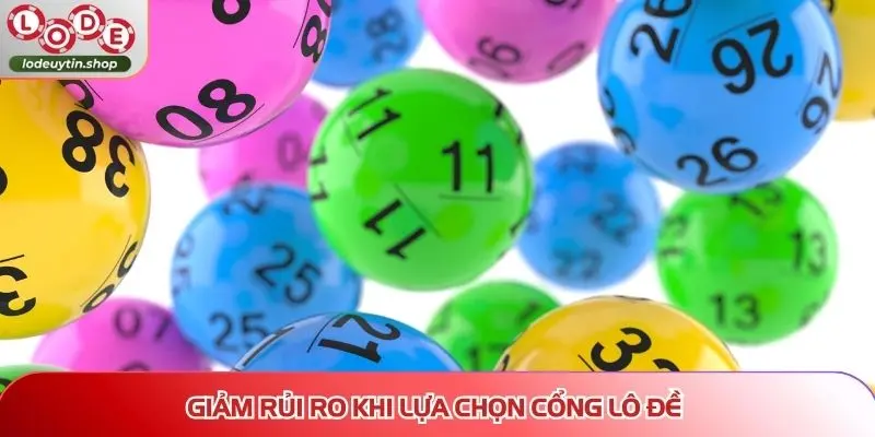Giảm rủi ro khi lựa chọn cổng lô đề