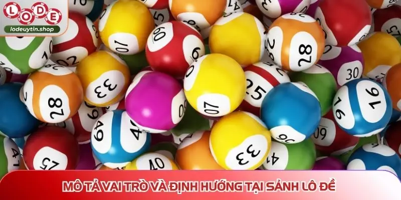 Mô tả vai trò và định hướng tại sảnh lô đề